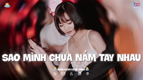 Sao Mình Chưa Nắm Tay Nhau Remix YAN NGUYỄN BD MEDIA MUSIC Nhạc