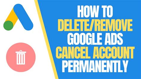 How To Delete Remove Google Ads Cancel Account Permanently How To