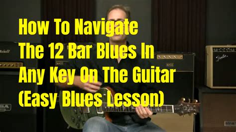 12 Bar Blues In Any Key Blues Guitar Unleashed Blog