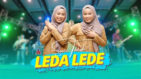 Suci Tacik Leda Lede Lungo Teko Sakpenake Official Music Video Aneka