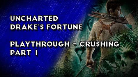 Uncharted Drake S Fortune Remastered PS4 Playthrough Crushing