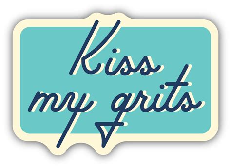 Kiss My Grits Decal University Screenprint Inc