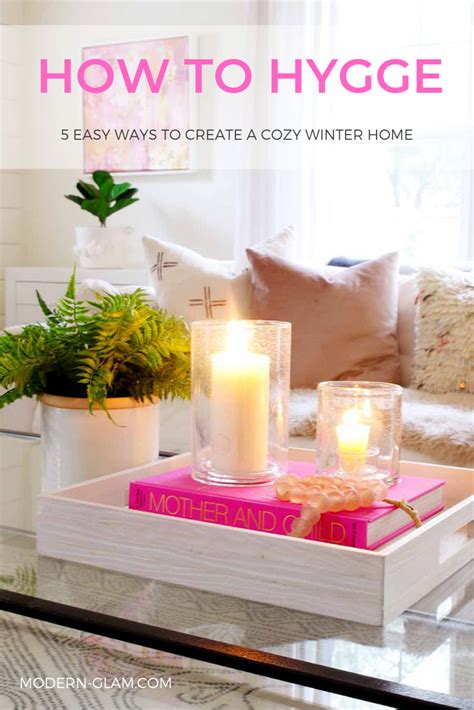 How To Hygge Ways To Create A Cozy Home For Winter Modern Glam