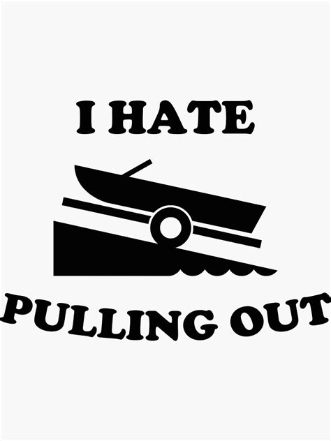 "I hate pulling out funny fishing boating boat launch boat ramp boater ...