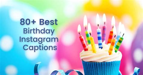 Best Birthday Instagram Captions To Celebrate Anyones Special Day