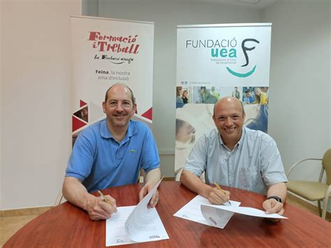 Formaci I Treball Y La Fundaci N Uea Firman Un Acuerdo De Colaboraci N