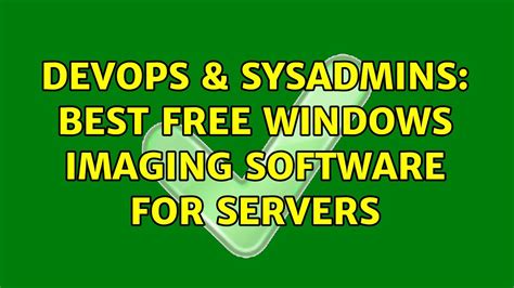 Devops Sysadmins Best Free Windows Imaging Software For Servers