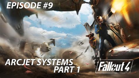 ArcJet Systems Part 1 Fallout 4 Episode 9 YouTube