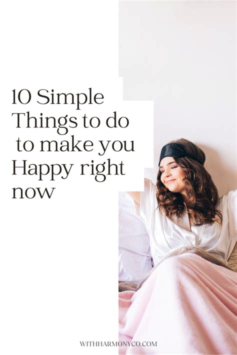 10 Things To Do To Make You Happy Right Now Withharmony Andco