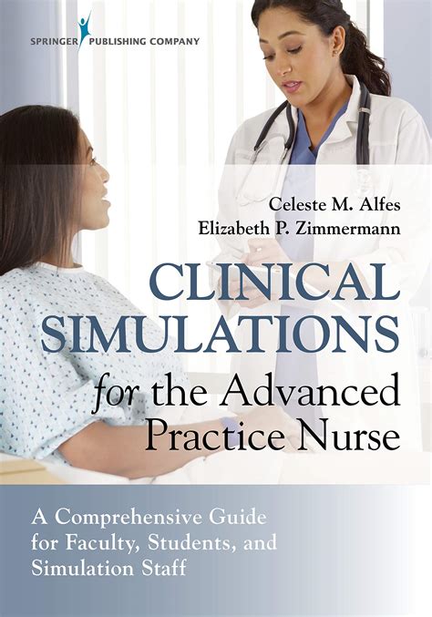 Clinical Simulations For The Advanced Practice Nurse A Comprehensive Guide For Faculty