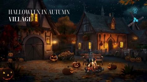 Autumn Village Halloween Ambience Crackling Fire And Crickets For A