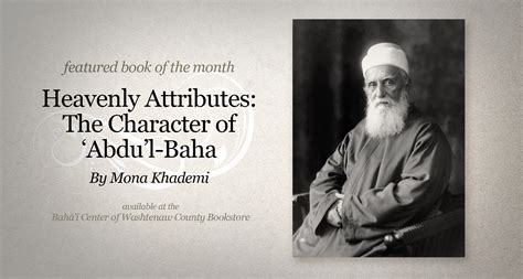 Heavenly Attributes The Character Of Abdul Baha By Mona Khademi