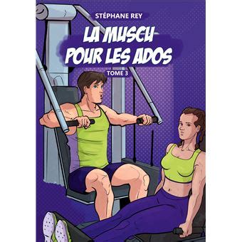 La Muscu Pour Les Ados Tome Broch St Phane Rey Achat Livre Fnac