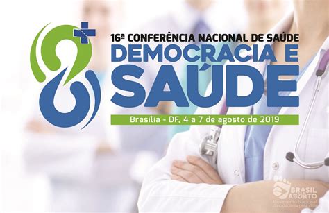 Você Sabe O Que é Conferência Nacional De Saúde Brasil Sem Aborto