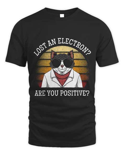 Lost An Electron Are You Positive Funny Chemistry Cat Meme