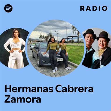 Hermanas Cabrera Zamora Radio Playlist By Spotify Spotify