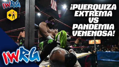 IWRG La Puerquiza Extrema Vs La Pandamia Venenosa Lucha Completa