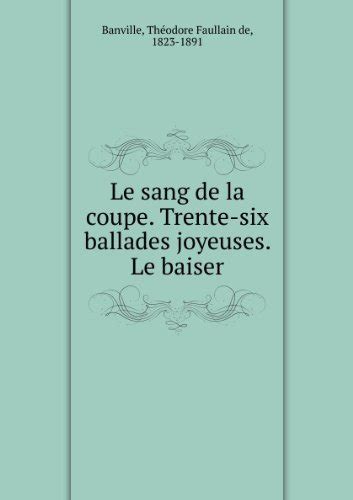 Le Sang De La Coupe Trente Six Ballades Joyeuses Le Baiser Amazon Co