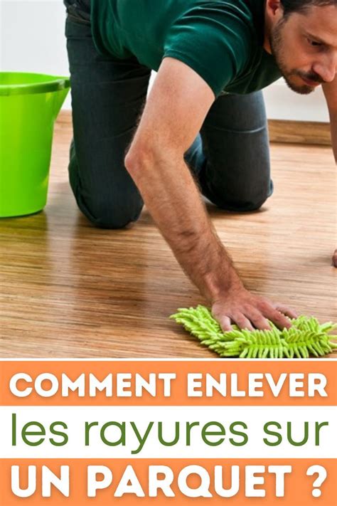 Comment Enlever Une Rayure Sur Un Parquet Artofit