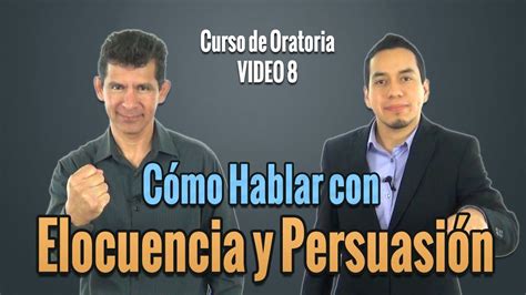 Cómo Hablar En Público Con Elocuencia Fluidez Y Persuasión Curso De Oratoria Video 8 101