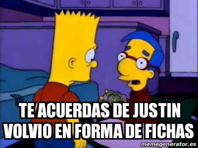 Meme Personalizado Te Acuerdas De Justin Volvio En Forma De Fichas