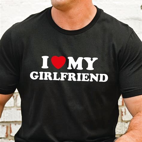 I Love My Girlfriend Shirts Etsy