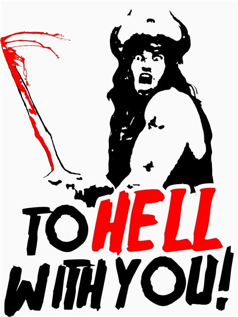 To Hell With You Conan The Barbarian T Shirt For Sale By Outerspacetees Redbubble Conan