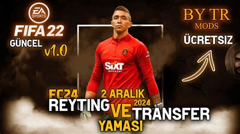 FİFA 22 REYTİNG VE TRANSFER YAMASI 2024 V1 2 Aralık GünceL