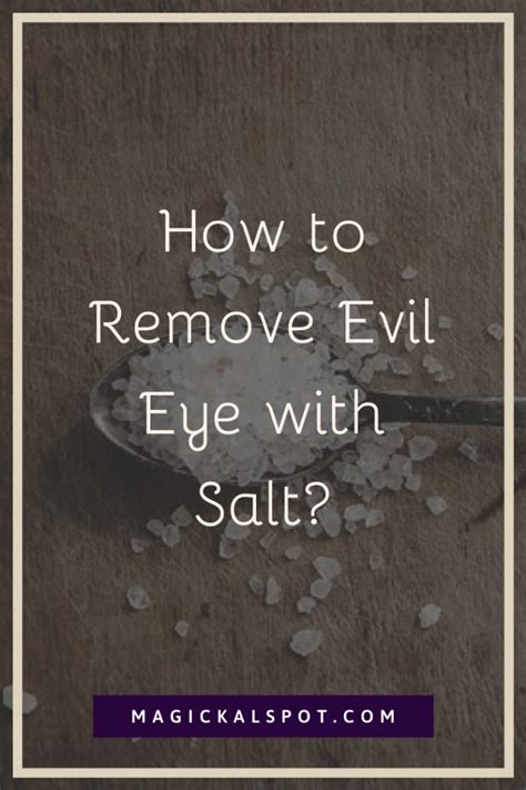 How To Remove Evil Eye With Salt With Potent Rituals