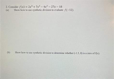 Solved 2 Consider F X 2x4 7x3−4x2−27x−18 A Show How To