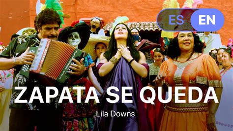 Lila Downs Zapata Se Queda Lyrics Letra English Spanish Youtube