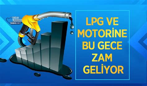 Lpg Ve Motorine Bu Gece Zam Geliyor Benzin Ne Kadar Olacak Personel