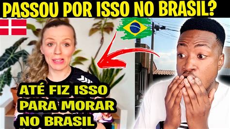 É DE ARREPIAR O QUE A DINAMARQUESA FEZ PARA MORAR NO BRASIL YouTube