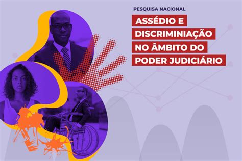 Cnj Pesquisa Nacional Assédio E Discriminação No Âmbito Do Poder Judiciário Portal Cnj