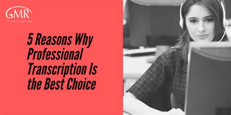 5 Reasons Why Professional Transcription Is Essential Gmr