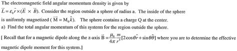 Solved The Electromagnetic Field Angular Momentum Density Is Given By