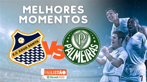 ÁGUA SANTA X PALMEIRAS PRIMEIRA FINAL DO PAULISTÃO SICRED 2023 YouTube