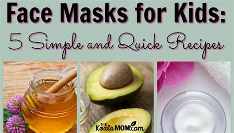 Face Masks For Kids 5 Simple And Quick Recipes • The Koala Mom