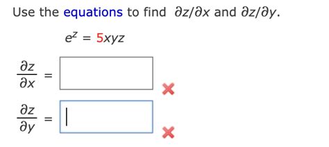 Solved Use The Equations To Find ∂z ∂x And ∂z ∂y Ez 5xyz