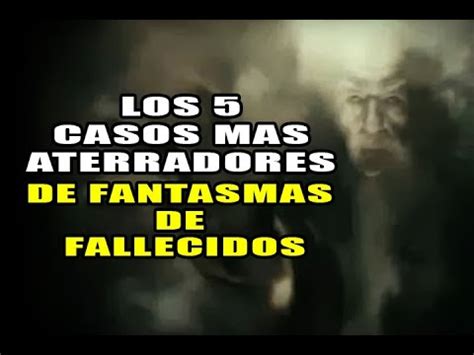 Los Casos Mas Aterradores De Fantasmas De Fallecidos L Pasillo