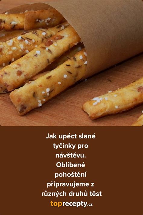 Jak upéct slané tyčinky pro návštěvu Oblíbené pohoštění připravujeme z