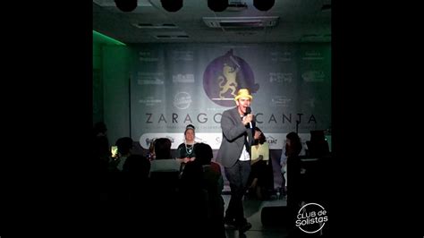 Club De Solistas Zaragozacanta Luis Interpreta Mi Ag Ita