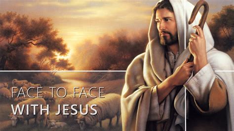 Face To Face With Jesus Youtube