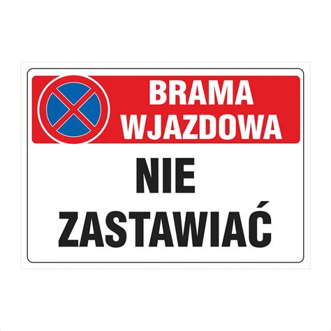 Tablica Brama wjazdowa nie zastawiać25x35cm PCV1mm 22 118 Cena