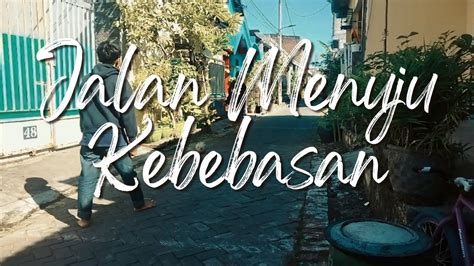 Jalan Menuju Kebebasan Film Pendek Youtube