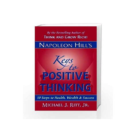 Napoleon Hill S Keys To Positive Thinking Steps To Health Wealth