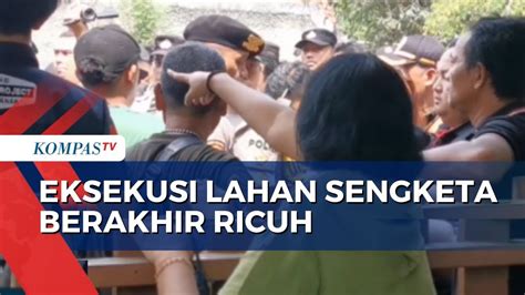 Ricuh Eksekusi Lahan Sengketa Di Tangsel Diwarnai Adu Mulut Dan Aksi