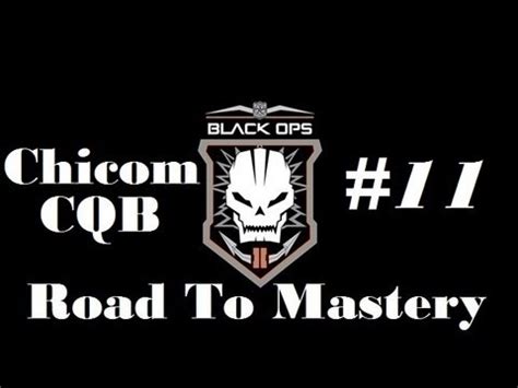 Call Of Duty Black Ops 2 Road To Mastery Chicom CQB Game 11 YouTube