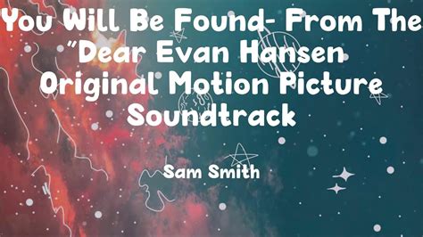 You Will Be Found From The Dear Evan Hansen Original Motion Picture