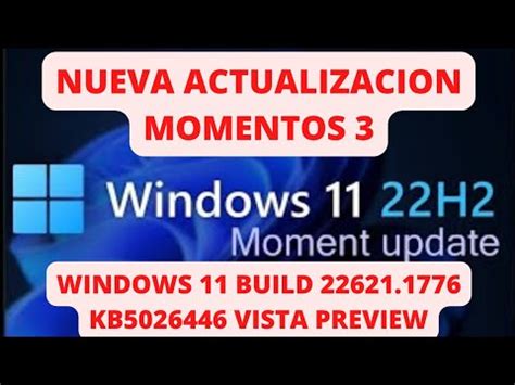 NUEVA ACTUALIZACION MOMENTOS 3 Windows 11 Build 22621 1776 KB5026446